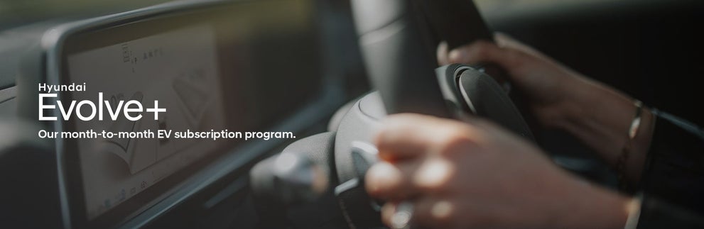 Hyundai Evolve+ Our month-to-month EV subscription program | Hyundai of Kennesaw in Kennesaw GA
